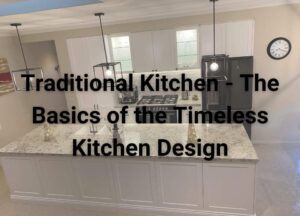 What is a traditional kitchen - Renovation Builders Melbourne